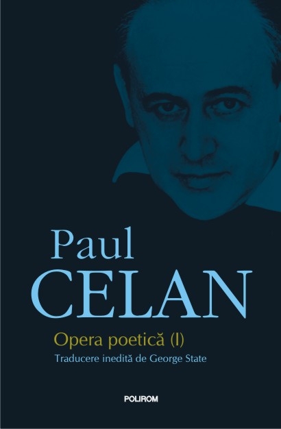 Prima ediție integrală a operei poetice semnate de Paul Celan, la Polirom!