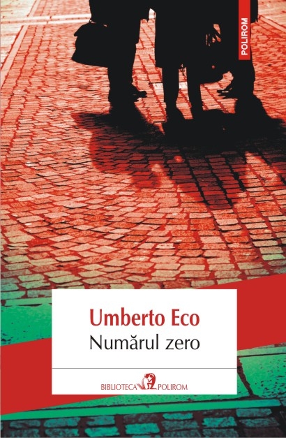 Numărul zero, de Umberto Eco, în librăriile din România