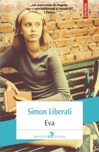 Povestea unei pasiuni copleşitoare: ”Eva”, de Simon Liberati