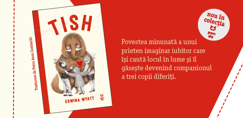 Tish, o poveste despre prietenie, iubire și blândețe, deja în librării!