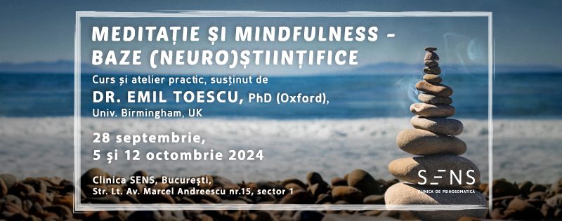 ”Meditație și mindfulness. Baze (neuro)științifice” – Curs și atelier practic susținut de Dr. Emil Toescu, PhD (Oxford), Univ. Birmingham