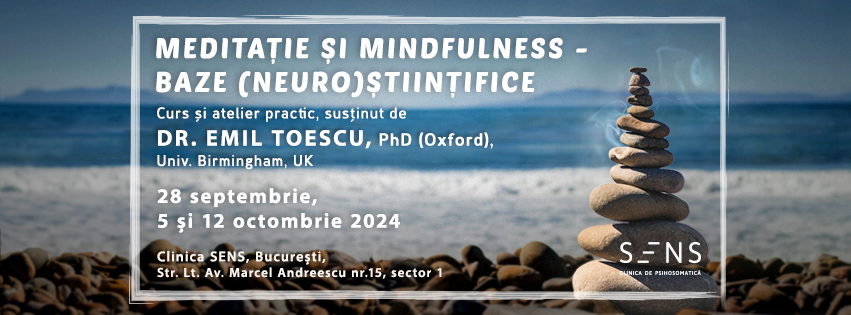 ”Meditație și mindfulness. Baze (neuro)științifice” – Curs și atelier practic susținut de Dr. Emil Toescu, PhD (Oxford), Univ. Birmingham